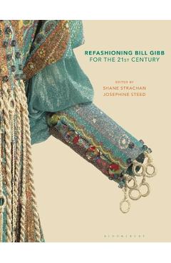 Refashioning Bill Gibb for the 21st Century - Josephine Steed