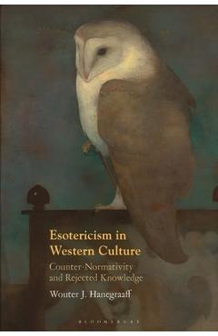 Coperta cărții 'Esotericism in Western Culture: Counter-Normativity and Rejected Knowledge - Wouter J. Hanegraaff'