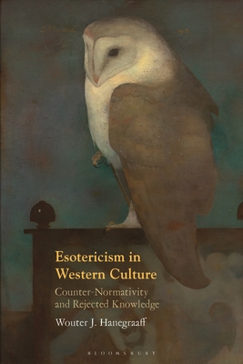 Coperta cărții 'Esotericism in Western Culture: Counter-Normativity and Rejected Knowledge - Wouter J. Hanegraaff'