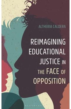 Coperta cărții 'Reimagining Educational Justice in the Face of Opposition - Altheria Caldera'