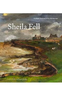 Poza produsului Sheila Fell: Catalogue Raisonné of the Oil Paintings - J. Andrew Bradley