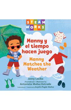 Coperta cărții 'Manny Y El Tiempo Hacen Juego / Manny Matches the Weather (Spanish Bilingual Edition) - Jenny Lacika'