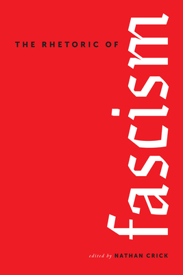Coperta cărții 'The Rhetoric of Fascism - Nathan Crick'