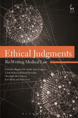 Ethical Judgments: Re-Writing Medical Law - Stephen W. Smith