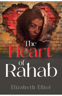 Poza produsului The Heart of Rahab - Elizabeth Elliot
