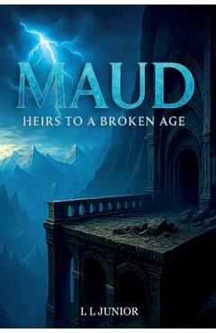 Poza produsului Maud - Heirs to a broken age - L. L. Junior