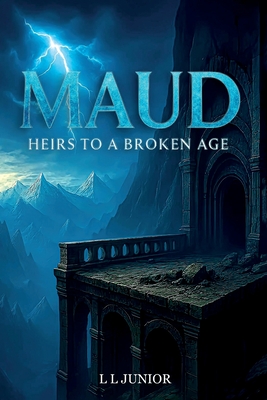 Maud - Heirs to a broken age - L. L. Junior