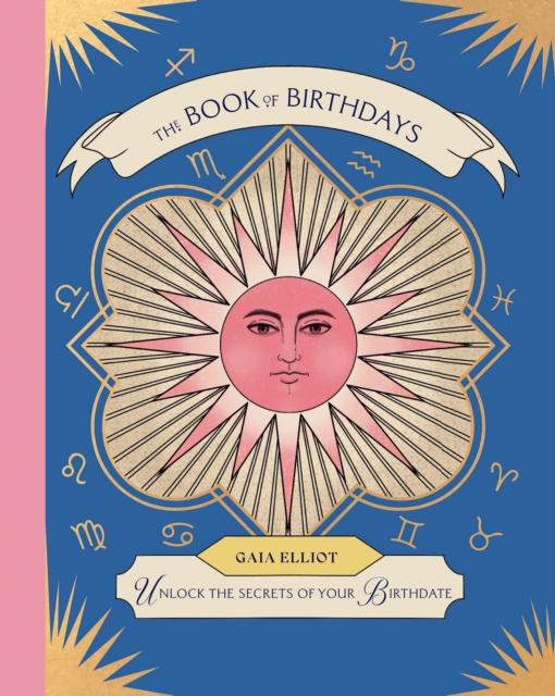 Coperta cărții 'The Book of Birthdays: Unlock the Secrets of Your Birthdate - Gaia Elliot'