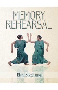 Coperta cărții 'Memory Rehearsal - Eleni Sikelianos'