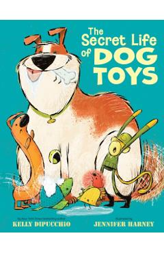 Coperta cărții 'The Secret Life of Dog Toys - Kelly Dipucchio'