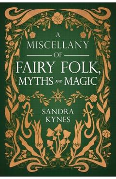 Coperta cărții 'A Miscellany of Fairy Folk, Myths, and Magic - Sandra Kynes'