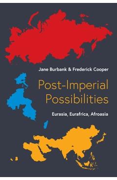 Poza produsului Post-Imperial Possibilities: Eurasia, Eurafrica, Afroasia - Jane Burbank