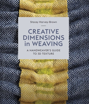Coperta cărții 'Creative Dimensions in Weaving: A Handweaver's Guide to 3D Texture -'