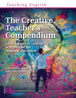Coperta cărții 'The Creative Teachers Compendium: An A-Z guide of creative activities for the language classroom - Alan Marsh'