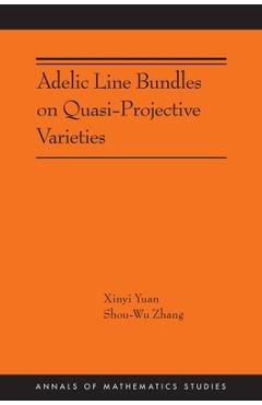 Poza produsului Adelic Line Bundles on Quasi-Projective Varieties - Xinyi Yuan