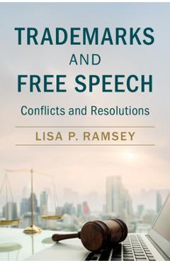Poza produsului Trademarks and Free Speech - Lisa P. Ramsey