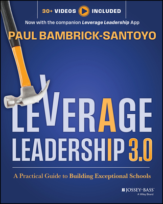 Coperta cărții 'Leverage Leadership 3.0: A Practical Guide to Building Exceptional Schools - Paul Bambrick-santoyo'