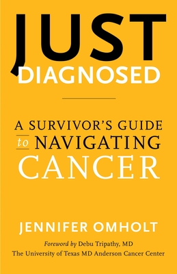 Coperta cărții 'Just Diagnosed: A Survivor's Guide to Navigating Cancer - Jennifer Omholt'