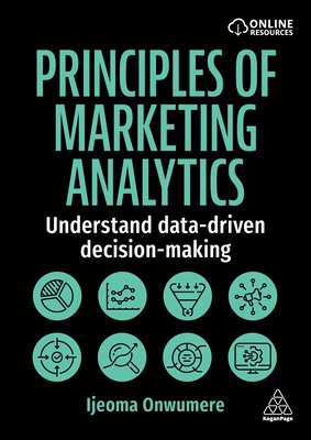 Coperta cărții 'Principles of Marketing Analytics: Understand Data-Driven Decision-Making - Ijeoma Onwumere'