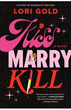 Coperta cărții 'Kiss, Marry, Kill - Lori Gold'