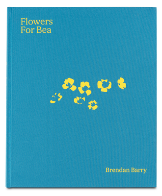 Coperta cărții 'Flowers for Bea - Brendan Barry'