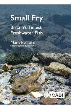 Coperta cărții 'Small Fry: Britain's Tiniest Freshwater Fishes - Mark Everard'