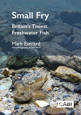 Coperta cărții 'Small Fry: Britain's Tiniest Freshwater Fishes - Mark Everard'