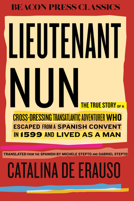 Coperta cărții 'Lieutenant Nun: The True Story of a Cross-Dressing, Transatlantic Adventurer Who Escaped from a Spanish Convent in 1599'