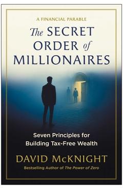 Coperta cărții 'The Secret Order of Millionaires: Seven Principles for Building Tax-Free Wealth - David Mcknight'