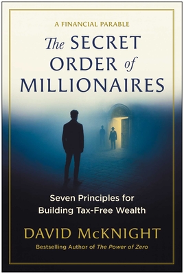 Coperta cărții 'The Secret Order of Millionaires: Seven Principles for Building Tax-Free Wealth - David Mcknight'