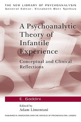 Coperta cărții 'A Psychoanalytic Theory of Infantile Experience: Conceptual and Clinical Reflections - Eugenio Gaddini'