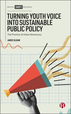 Coperta cărții 'Turning Youth Voice Into Sustainable Public Policy: The Promise of Urban Democracy - James Sloam'