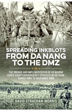 Coperta cărții 'Spreading Ink Blots from Da Nang to the DMZ: The Origins and Implementation of US Marine Corps Counterinsurgency'
