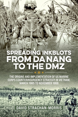 Coperta cărții 'Spreading Ink Blots from Da Nang to the DMZ: The Origins and Implementation of US Marine Corps Counterinsurgency'