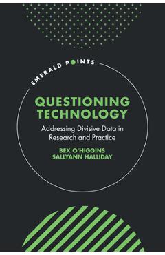 Questioning Technology: Addressing Divisive Data in Research and Practice - Bex O'higgins