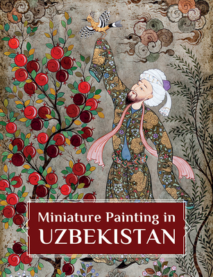Coperta cărții 'Miniature Painting in Uzbekistan: Strokes of Wisdom - Rolando Montecalvo'