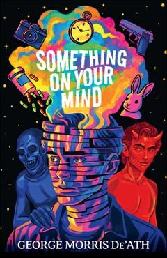 Coperta cărții 'Something on Your Mind - George Morris De'ath'