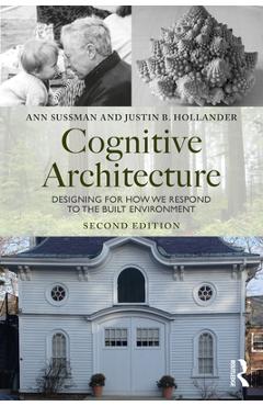 Poza produsului Cognitive Architecture: Designing for How We Respond to the Built Environment - Ann Sussman