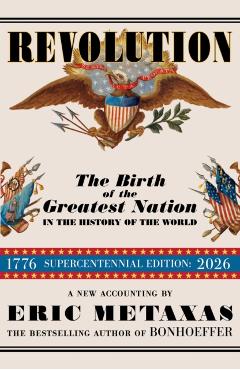 Coperta cărții 'Revolution: The Birth of the Greatest Nation in the History of the World - Eric Metaxas'