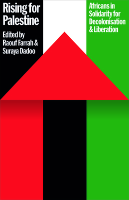 Coperta cărții 'Rising for Palestine: Africans in Solidarity for Decolonisation and Liberation - Raouf Farrah'