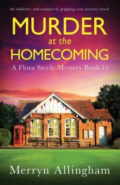 Coperta cărții 'Murder at the Homecoming: An addictive and completely gripping cozy mystery novel - Merryn Allingham'