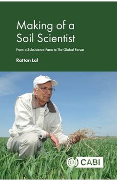 Coperta cărții 'Making of a Soil Scientist: From a Subsistence Farm to the Global Forum - Rattan Lal'