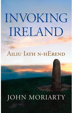 Poza produsului Invoking Ireland - John Moriarty