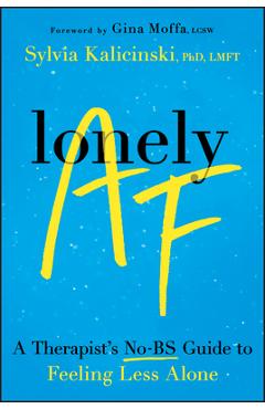 Poza produsului Lonely AF: A Therapist's No-Bs Guide to Feeling Less Alone - Sylvia Kalicinski
