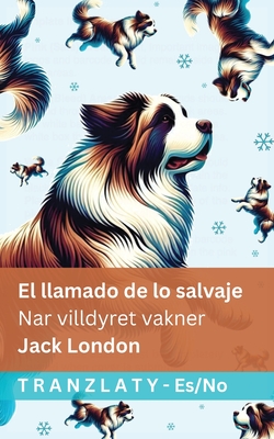 Coperta cărții 'El llamado de lo salvaje / Nar villdyret vakner: Tranzlaty Español Norsk - Jack London'