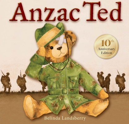 Coperta cărții 'Anzac Ted: 10th Anniversary Edition - Belinda Landsberry Landsberry'