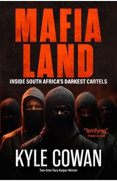 Coperta cărții 'Mafia Land: Inside South Africa's Darkest Cartels - Kyle Cowan'
