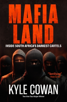 Coperta cărții 'Mafia Land: Inside South Africa's Darkest Cartels - Kyle Cowan'