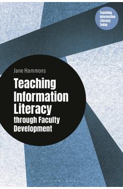 Coperta cărții 'Teaching Information Literacy Through Faculty Development - Jane Hammons'