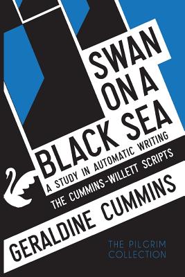 Coperta cărții 'Swan on a Black Sea: A Study in Automatic Writing: The Cummins-Willett Scripts - Geraldine Cummins'